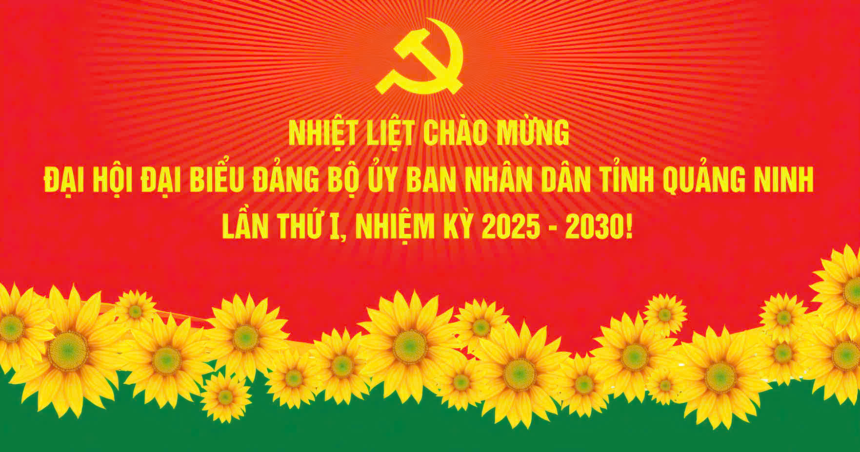 NHIỆT LIỆT CHÀO MỪNG ĐẠI HỘI ĐẠI BIỂU ĐẢNG BỘ ỦY BAN NHÂN DÂN TỈNH QUẢNG NINH LẦN THỨ I, NHIỆM KỲ 2025 - 2030!
